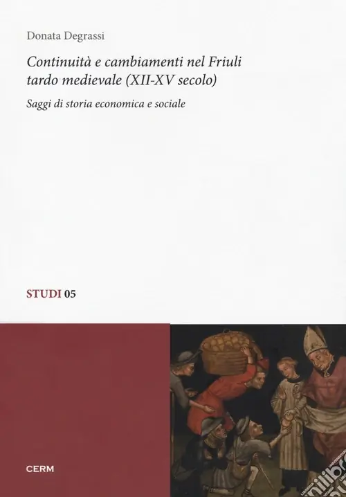 Affare Continuità e cambiamenti nel Friuli tardo medievale (XII-XV secolo). Saggi di storia economica e sociale