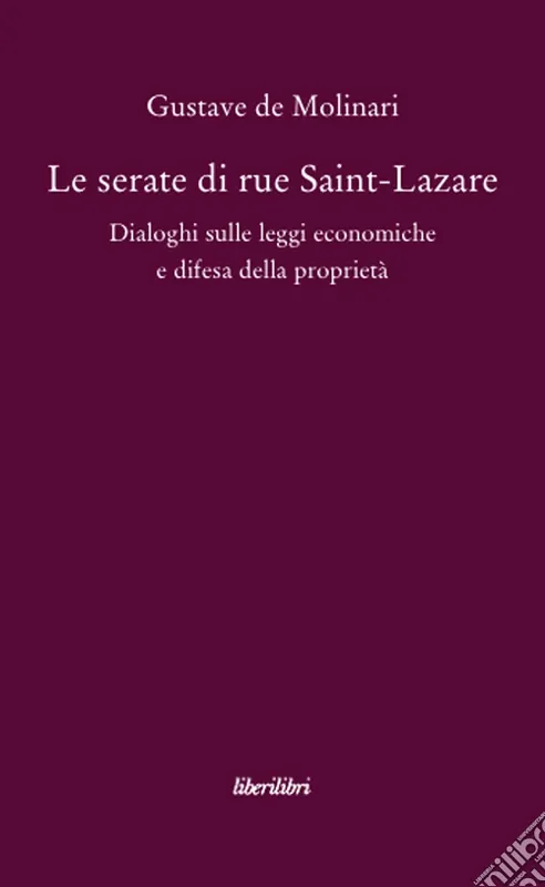 Le serate di Saint-Lazare. Dialoghi sulle leggi economiche e difesa della proprietà Compra Online