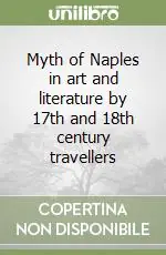 Myth of Naples in art and literature by 17th and 18th century travellers Ultimissimo Modello
