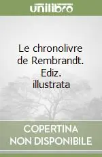 Ultimissimo Modello Le chronolivre de Rembrandt. Ediz. illustrata