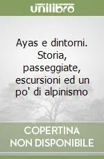 Ordina Subito Ayas e dintorni. Storia, passeggiate, escursioni ed un po‘ di alpinismo