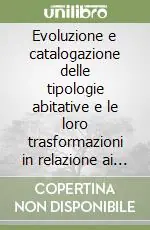 Occasione Imperdibile Evoluzione e catalogazione delle tipologie abitative e le loro trasformazioni in relazione ai modelli evolutivi della società di Palma di Mantechiaro