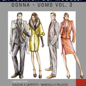 Nuovo Arrivo La tecnica dei modelli uomo-donna. Giacche e cappotti, mantelli e pellicceria. Vol. 3