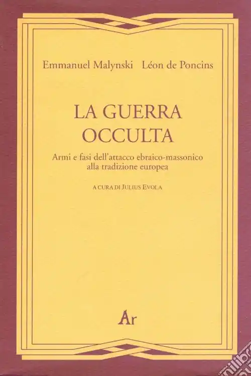 La guerra occulta. Armi e fasi dell‘attacco ebraico-massonico alla tradizione europea Vendita Finale