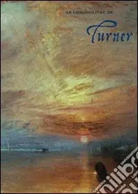Le chronolivre de Turner. Ediz. illustrata Nuovo Arrivo