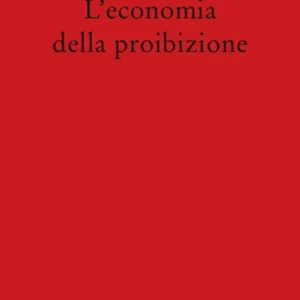 L‘economia della proibizione Offerta Del Giorno