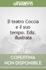 Il teatro Coccia e il suo tempo. Ediz. illustrata Popolare