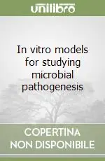 In vitro models for studying microbial pathogenesis Nuovo Arrivo