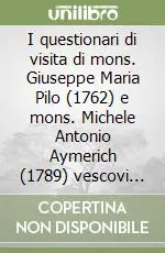 Affare I questionari di visita di mons. Giuseppe Maria Pilo (1762) e mons. Michele Antonio Aymerich (1789) vescovi di Ales