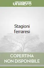 Occasione Imperdibile Stagioni ferraresi