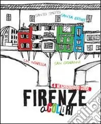 Firenze a colori. A neighborhood guide. Ediz. multilingue Non Perdere