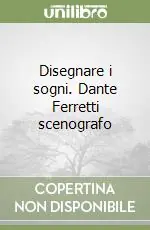 Prezzo Basso Disegnare i sogni. Dante Ferretti scenografo