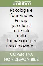 Compra Online Psicologia e formazione. Principi psicologici utilizzati nella formazione per il sacerdozio e la vita consacrata