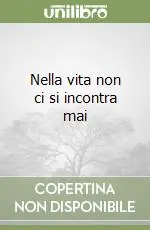 Nella vita non ci si incontra mai Soddisfatti O Rimborsati