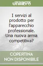 I servizi al prodotto per l‘apparecchio professionale. Una nuova arma competitiva? Prezzo Scontato
