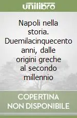 Prezzo Ridotto Napoli nella storia. Duemilacinquecento anni, dalle origini greche al secondo millennio