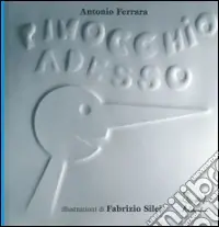 Pinocchio adesso. Ediz. illustrata Offerta Speciale