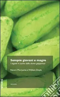 Sempre giovani e magre. I segreti in cucina delle donne giapponesi Promozione