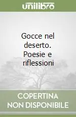Gocce nel deserto. Poesie e riflessioni Ultimissimo Modello