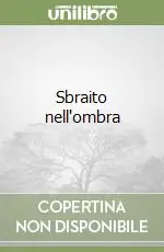 Sbraito nell‘ombra Prezzo Basso