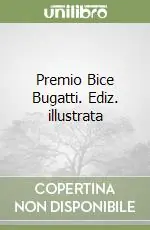 Novità Premio Bice Bugatti. Ediz. illustrata