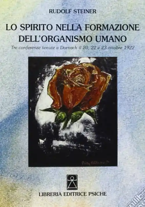 Super Prezzo Lo spirito nella formazione dell‘organismo umano. Tre conferenze (Dornach, 20 e 22-23 ottobre, 1922)