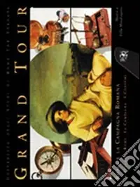 Grand Tour. Roma e la campagna romana (il viaggio, Roma, la campagna, i costumi). Ediz. illustrata Professionale