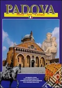 Padova. Storia, arte, cultura Offerta Limitata