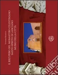 Di Tendenza Il recupero del monastero celestiniano Santo Spirito di Lanciano museo della città