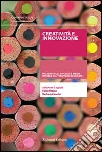 Creatività e innovazione. Indagine sulle piccole e medie imprese del territorio cesenate Offerta Limitata