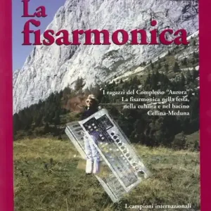 La fisarmonica. I ragazzi del complesso «Aurora». La fisarmonica nelle feste, nella cultura e nel bacino Cellina-Meduna Compra Online