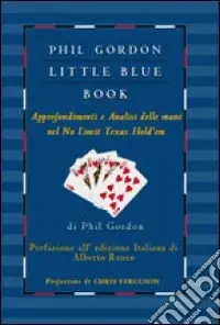 Little blue book. Approfondimenti e analisi delle mani nel no limit texas hold‘em Compra Adesso