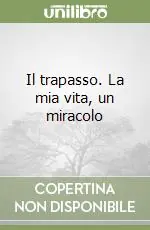 Non Perdere Il trapasso. La mia vita, un miracolo
