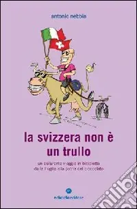 Promozione La Svizzera non è un trullo. Un esilarante viaggio in bicicletta dalla Puglia alla patria del cioccolato