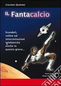 Il fantacalcio. Scandali, veline ed intercettazioni telefoniche anche in questo gioco Novità