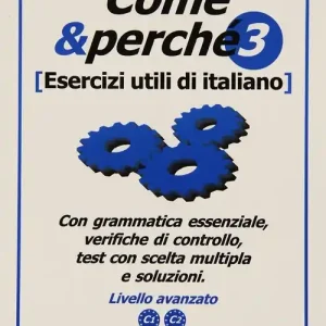 Come e perché. Esercizi utili di italiano. Vol. 3 Livello avanzato C1-C2 Pagamento Sicuro