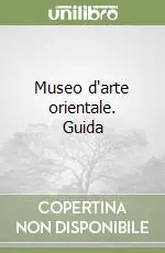 Acquista Ora Museo d‘arte orientale. Guida