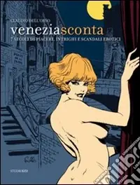 Venezia sconta. 7 secoli di piaceri, intrighi e scandali erotici Miglior Prezzo