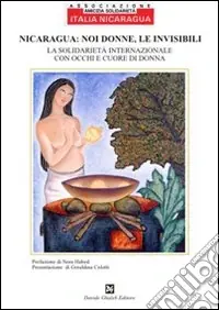 Miglior Prezzo Nicaragua noi donne, le invisibili. La solidarietà internazionale con gli occhi e cuore di una donna