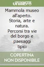 Mammola museo all‘aperto. Storia, arte e natura. Percorsi tra vie del borgo e paesaggi tipici Offerta Speciale