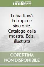 Prezzo Basso Tobia Ravà. Entropia e sincronie. Catalogo della mostra. Ediz. illustrata