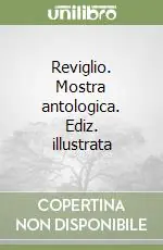 Reviglio. Mostra antologica. Ediz. illustrata Consegna Rapida