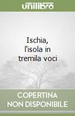 Ischia, l‘isola in tremila voci Subito Disponibile