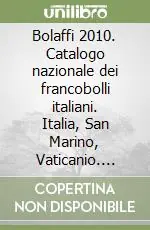 Bolaffi 2010. Catalogo nazionale dei francobolli italiani. Italia, San Marino, Vaticanio. Ediz. flash Nuova Collezione