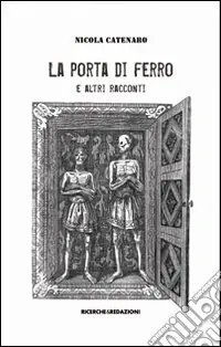 Solo Oggi La porta di ferro e altri racconti