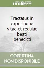 Miglior Prezzo Tractatus in expositione vitae et regulae beati benedicti