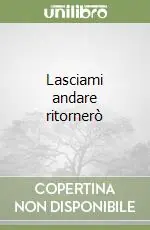 Compra Oggi Stesso Lasciami andare ritornerò