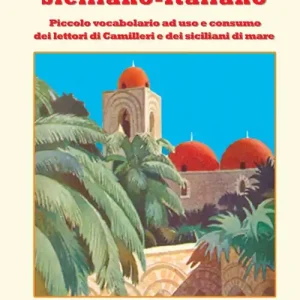 Saldi Siciliano-italiano. Piccolo vocabolario ad uso e consumo del lettori di Camilleri e dei siciliani di mare. Nuova ediz.
