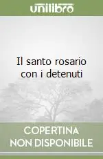 Il santo rosario con i detenuti Pagamento Sicuro