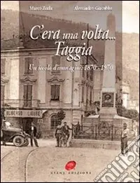 Offerta C‘era una volta Taggia. Un secolo di immagini (1870-1970). Ediz. illustrata